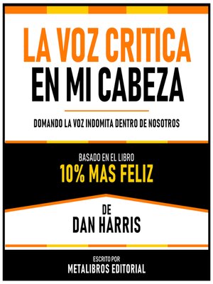 cover image of La Voz Critica En Mi Cabeza--Basado En El Libro 10% Mas Feliz De Dan Harris